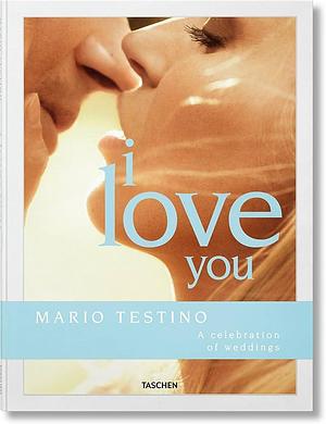 Mario Testino. I Love You by Riccardo Lanza, Carolina Herrera