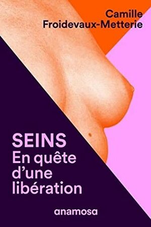 Seins : En quête d'une libération by Camille Froidevaux-Metterie