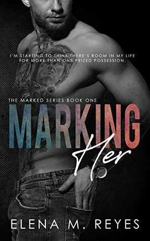 Marking Her by Elena M. Reyes