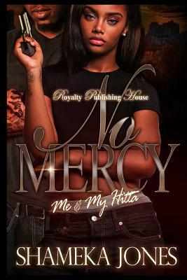 No Mercy: Me & My Hitta by Shameka Jones