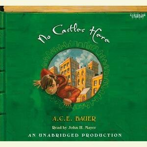 No Castles Here by A.C.E. Bauer