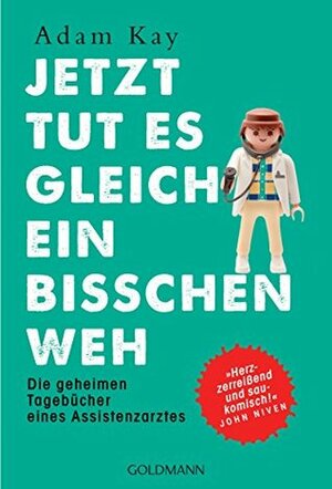 Jetzt tut es gleich ein bisschen weh: Die geheimen Tagebücher eines Assistenzarztes by Susanne Kuhlmann-Krieg, Adam Kay