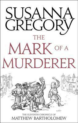 The Mark Of A Murderer by Susanna Gregory