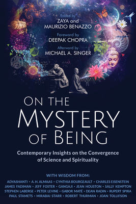 On the Mystery of Being: Contemporary Insights on the Convergence of Science and Spirituality by 