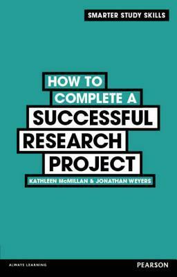 How to Complete a Successful Research Project by Jonathan Weyers, Kathleen McMillan