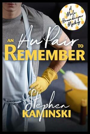 An Au Pair to Remember (Male Housekeeper Mystery #1) by Stephen Kaminski