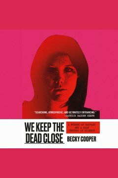 We Keep the Dead Close: A Murder at Harvard and a Half Century of Silence by Becky Cooper