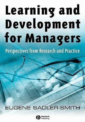 Learning and Development for Managers: Perspectives from Research and Practice by Eugene Sadler-Smith