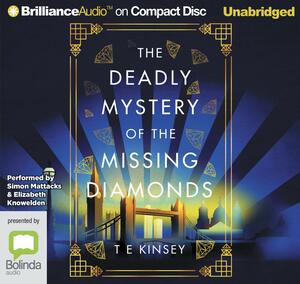 The Deadly Mystery of the Missing Diamonds by T.E. Kinsey