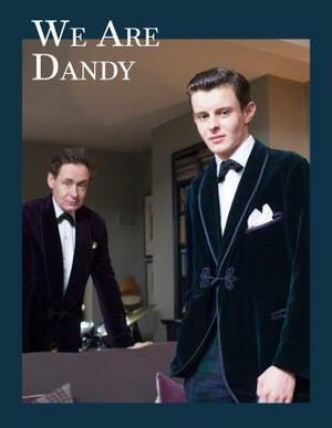 We Are Dandy: The Elegant Gentleman Around the World by Nathaniel Adams, Rose Callahan