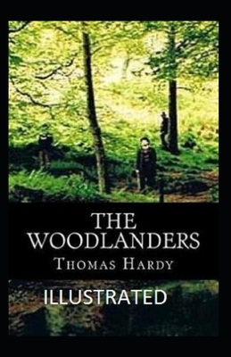 The Woodlanders Illustrated by Thomas Hardy