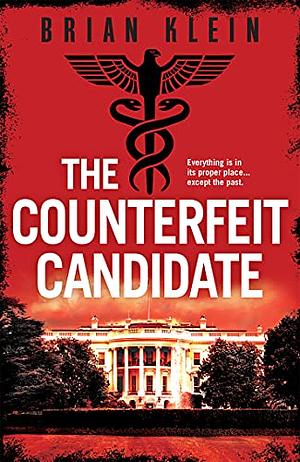 The Counterfeit Candidate by John Chancer, Brian Klein