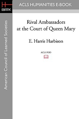 Rival Ambassadors at the Court of Queen Mary by E. Harris Harbison