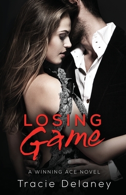 Losing Game: A Winning Ace Novel by Tracie Delaney