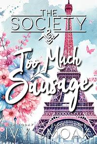 Too much Sausage by Ivy Smoak