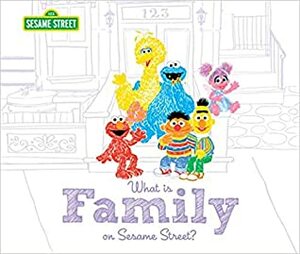 What Is Family? On Sesame Street by Ernie Kwiat, Craig Manning