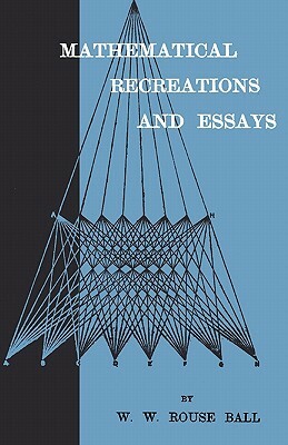 Mathematical Recreations And Essays by W. W. Rouse Ball