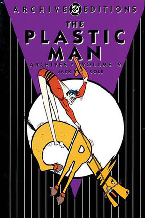The Plastic Man Archives, Vol. 2 by Jack Cole, Peter L Myer, Adam Philips, Ron Goulart