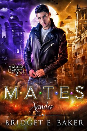 Mates: Xander by Bridget E. Baker
