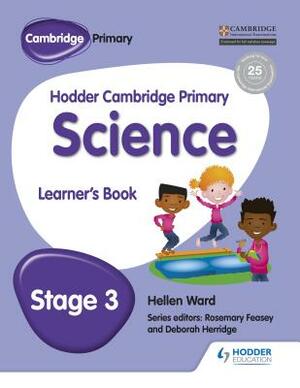 Hodder Cambridge Primary Science Learner's Book 3 by Hellen Ward