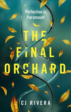 The Final Orchard by CJ Rivera