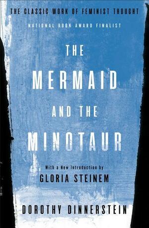 The Mermaid and The Minotaur by Dorothy Dinnerstein, Adrienne Harris