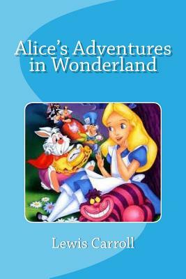 Alice's Adventures in Wonderland by Lewis Carroll