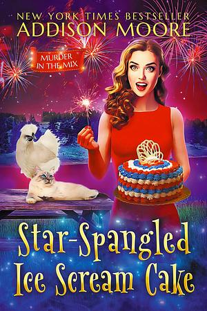 Star-Spangled Ice Scream Cake by Addison Moore