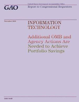 Information Technology: Additional OMB and Agency Actions Are Needed to Achieve Portfolio Savings by Government Accountability Office