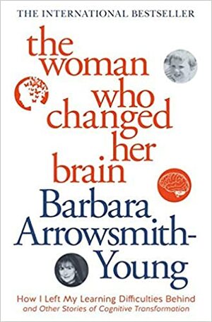 Woman Who Changed Her Brain by Barbara Arrowsmith-Young