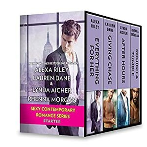 Sexy Contemporary Romance Series Starter: Everything for Her\\Giving Chase\\After Hours\\Rough & Tumble by Alexa Riley, Lynda Aicher, Rhenna Morgan, Lauren Dane