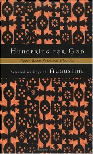 Hungering for God: Selected Writings by Keith Beasley-Topliffe, Timothy K. Jones, Saint Augustine