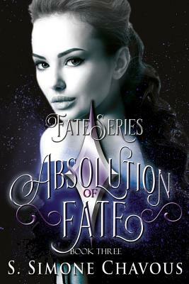 Absolution of Fate by S. Simone Chavous