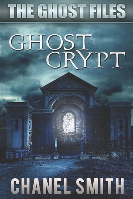 Ghost Crypt by Chanel Smith