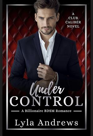 Under Control by Lyla Andrews