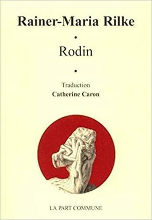 Rodin by Auguste Rodin, Rainer Maria Rilke, Parkstone Press