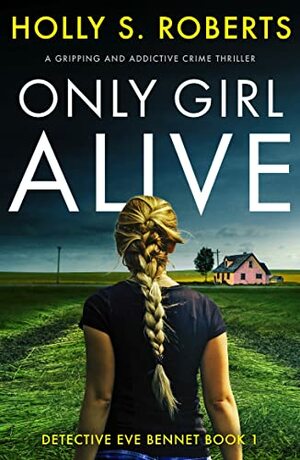 Only Girl Alive by Holly S. Roberts