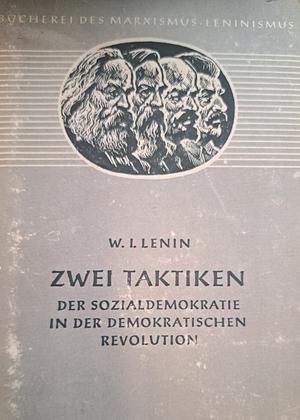 Zwei Taktiken der Sozialdemokratie in der demokratischen Revolution by Vladimir Lenin