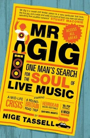 Mr. Gig: One Man's Search for the Soul of Live Music by Nige Tassell