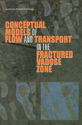 Conceptual Models of Flow and Transport in the Fractured Vadose Zone by Commission on Geosciences Environment an, Board on Earth Sciences and Resources, National Research Council