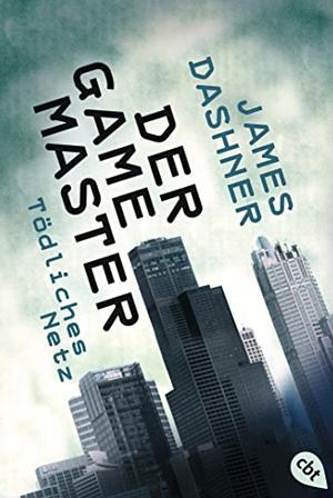 Der Game-Master - tödliches Netz by James Dashner