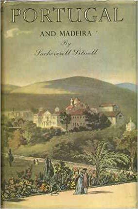 Portugal and Madeira by Sacheverell Sitwell