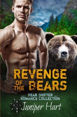 Revenge of the Bears: Bear Shifter Romance Collection by Juniper Hart