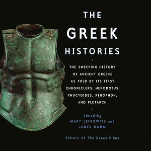 The Greek Histories by Mary Lefkowitz, James Romm