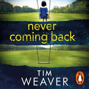 Never Coming Back by Tim Weaver