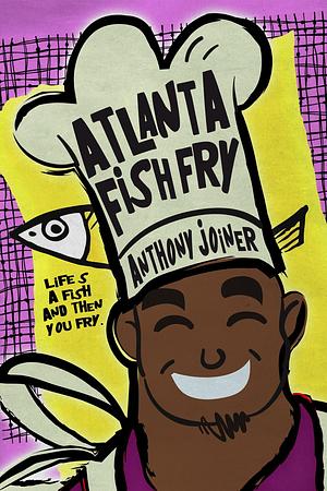 Atlanta Fish Fry by Anthony Joiner