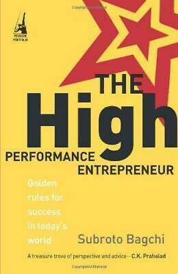 THE HIGH PERFORMANCE ENTREPENEUR by Subroto Bagchi