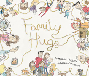Family Hugs by Michael Wagner, Adam Carruthers