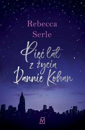 Pięć lat z życia Dannie Kohan by Rebecca Serle