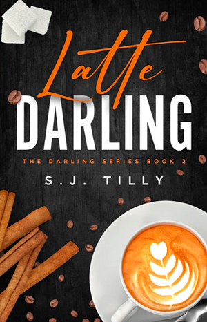 Latte Darling by S.J. Tilly